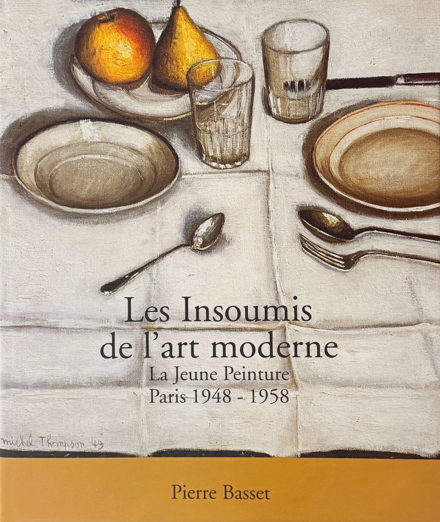 Couverture du livre Les Insoumis de l'art moderne, La Jeune Peinture, Paris 1948-1958, par Pierre Basset